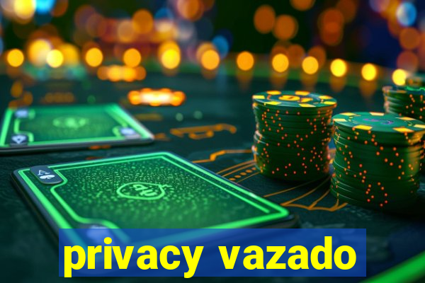 privacy vazado